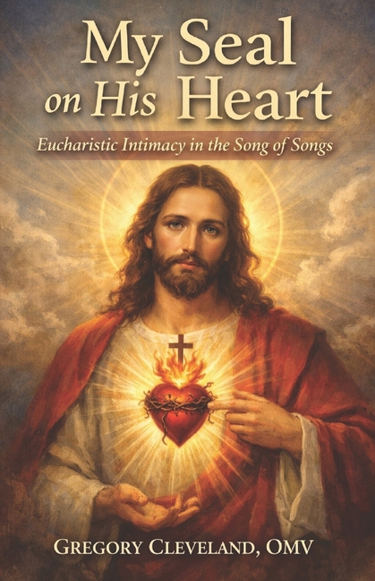 My Seal on His Heart: Eucharistic Intimacy in the Song of Songs