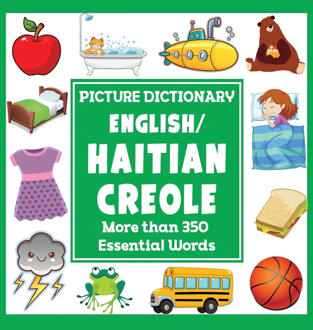 English/Haitian Creole Picture Dictionary: More Than 350 Essential Words
