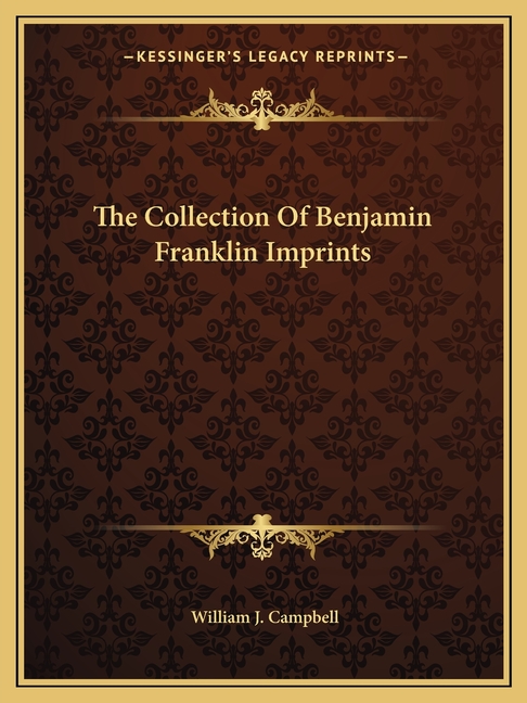 The Collection Of Benjamin Franklin Imprints