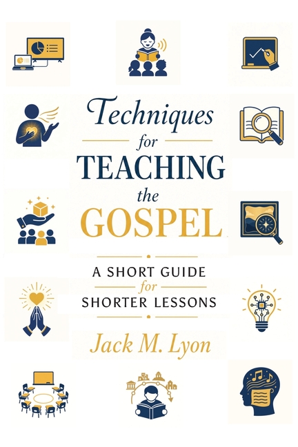 Techniques for Teaching the Gospel: A Short Guide for Shorter Lessons