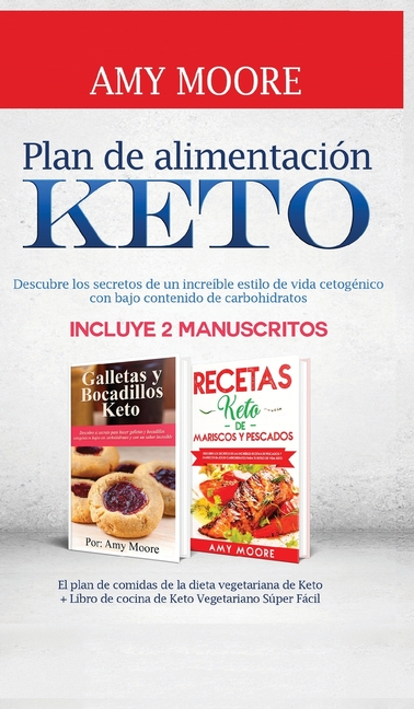 Ernährungsplan für die Ketogene Diät: mit einfachen Low-Carb Rezepten für Einsteiger enthält 2 Manuskripte: Low-Carb Kekse und Snacks + Low-Carb Meere