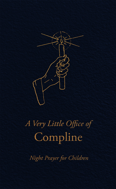 A Very Little Office of Compline: Night Prayer for Children