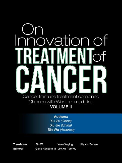 On Innovation of Treatment of Cancer: Cancer Immune treatment combined Chinese with Western medicine