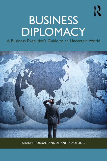 Business Diplomacy: A Business Executive's Guide to an Uncertain World
