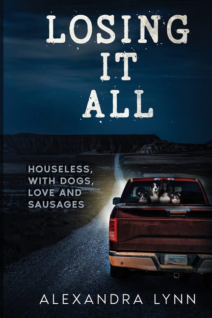 Losing it All: Houseless, with Dogs, Love and Sausages