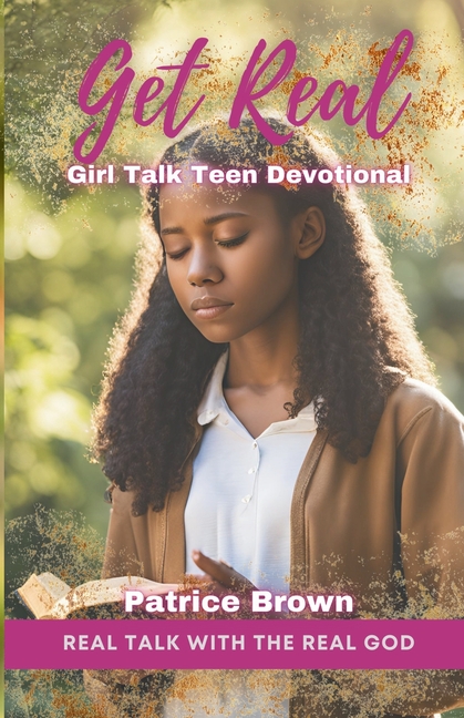 Get Real: Girl Talk Teen Devotional: Real Talk with the Real God