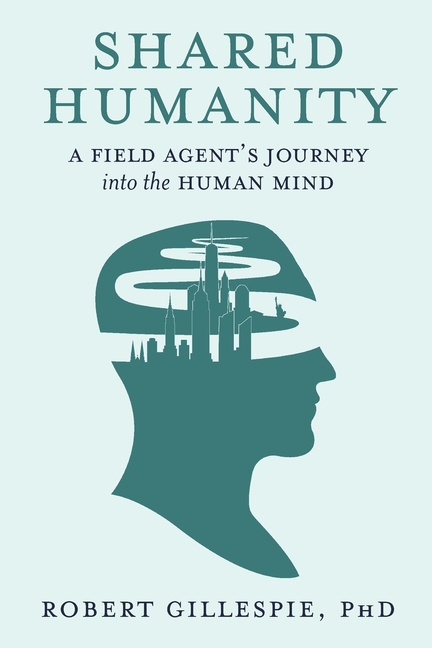 Shared Humanity: A Field Agent's Journey into the Human Mind