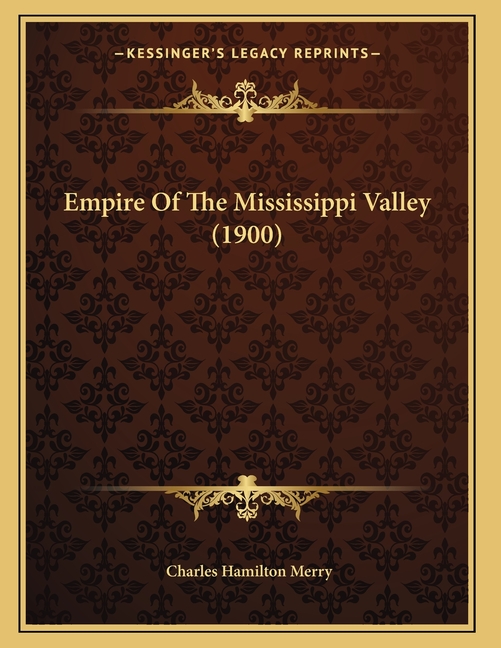 Empire Of The Mississippi Valley (1900)
