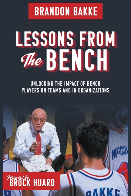 Lessons From the Bench: Unlocking the Impact of Bench Players on Teams and in Organizations