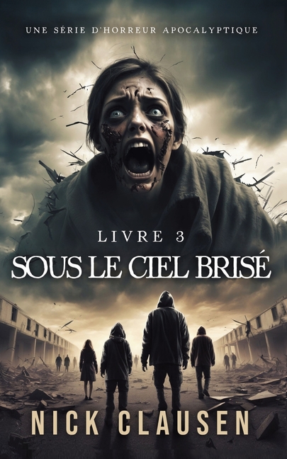 Sous le ciel brisé 3: Thriller d'horreur apocalyptique