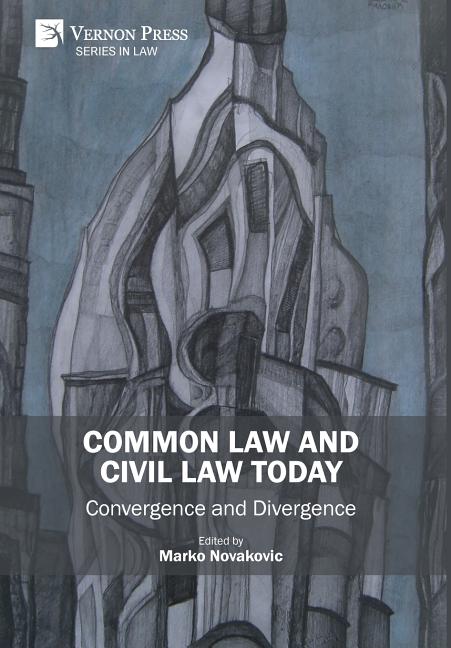 Common Law and Civil Law Today: Convergence and Divergence