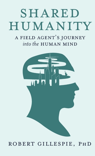 Shared Humanity: A Field Agent's Journey into the Human Mind