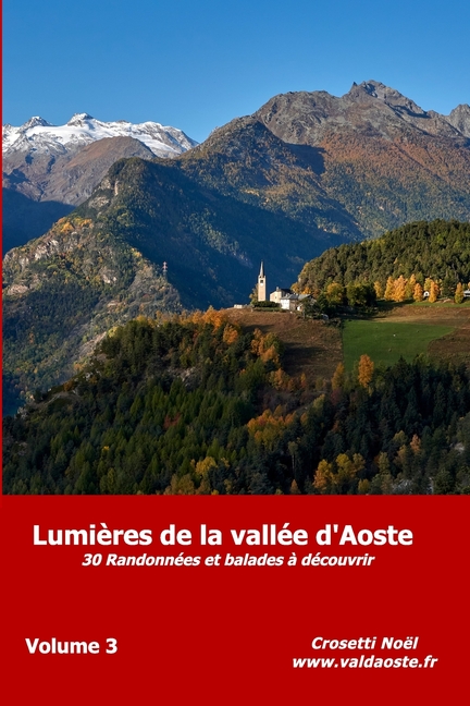 Lumières de la vallée d'Aoste: 30 randonnées et balades à découvrir