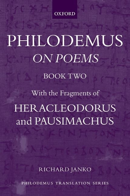 Philodemus: On Poems, Book 2: With the Fragments of Heracleodorus and Pausimachus