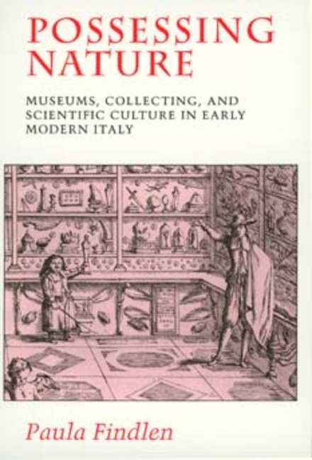 Possessing Nature: Museums, Collecting, and Scientific Culture in Early Modern Italy Volume 20