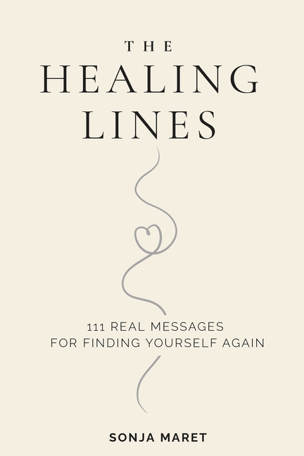 The Healing Lines: 111 Real Messages For Finding Yourself Again