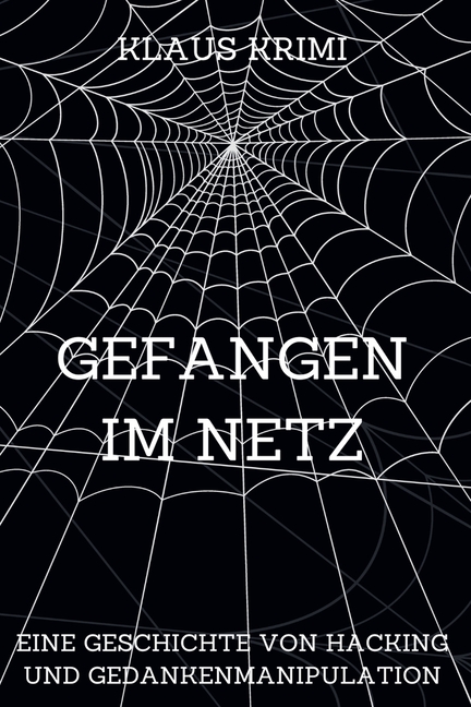 Gefangen im Netz: Eine Geschichte von Hacking und Gedankenmanipulation