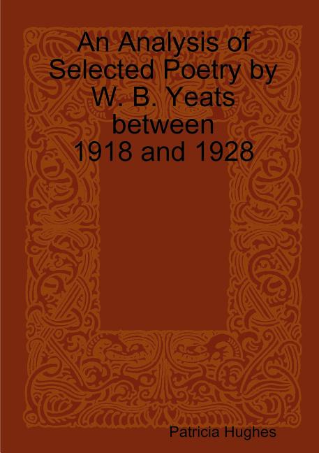 An Analysis of Selected Poetry by William Butler Yeats between 1918 and 1928