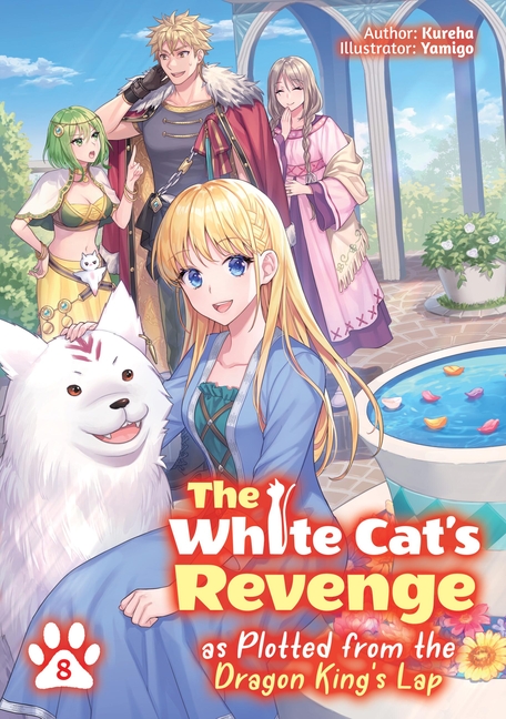 The White Cat's Revenge as Plotted from the Dragon King's Lap: Volume 8 (Light Novel): Volume 8