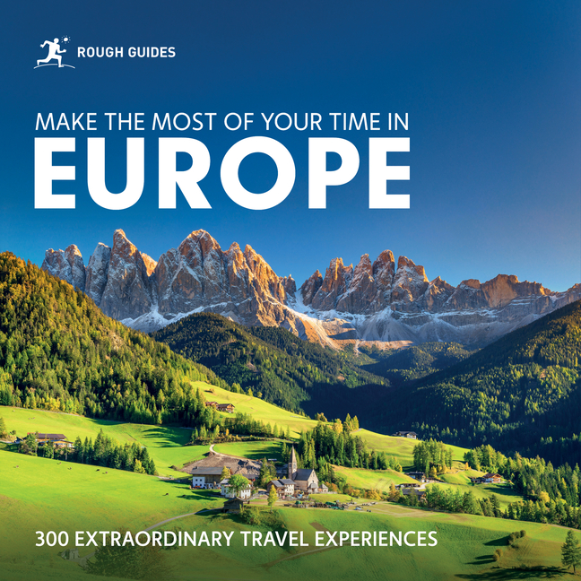 Rough Guides Make the Most of Your Time in Europe: 300 Extraordinary Travel Experiences