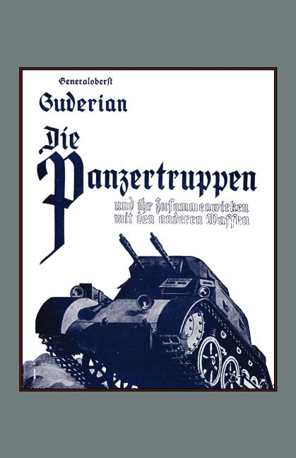 DIE PANZERTRUPPEN und ihr zusammenwirken mit den anderen Waffen(Armoured units and their co-operation with other weapons)