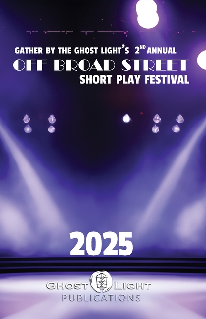 The 2025 Off Broad Street Short Play Festival