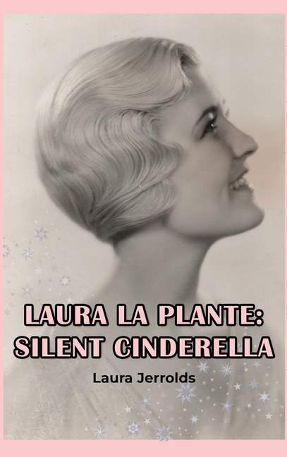 Laura La Plante (hardback): Silent Cinderella