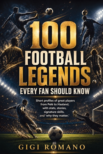 100 Football Legends Every Fan Should Know