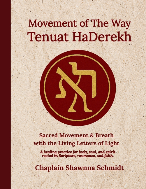 Movement of The Way Tenuat HaDerekh: Sacred Movement and Breath with the Living Letters of Light