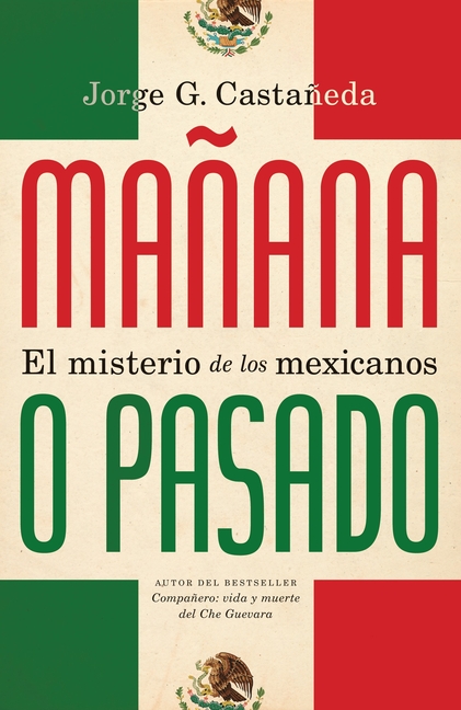Mañana o pasado / Mañana Forever?: El misterio de los mexicanos