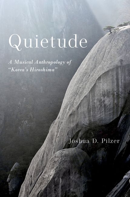 Quietude: A Musical Anthropology of Korea's Hiroshima