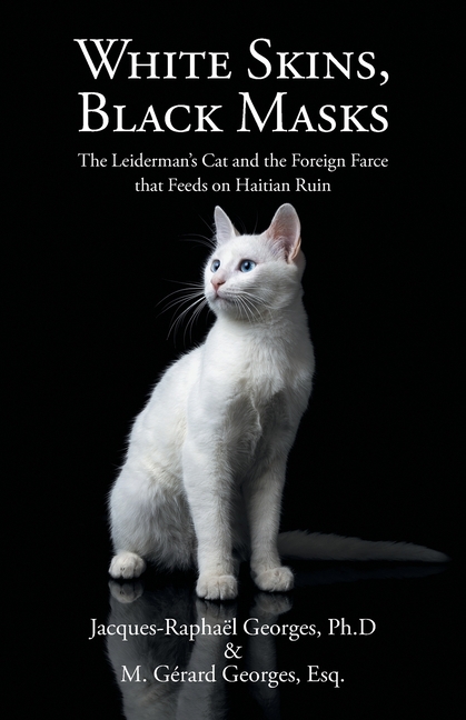 White Skins, Black Masks: The Leiderman's Cat and the Foreign Farce that Feeds on Haitian Ruin