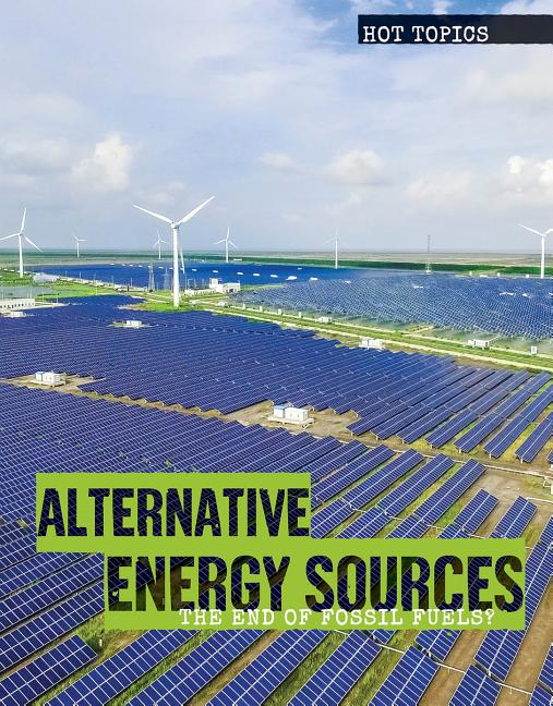 Alternative Energy Sources: The End of Fossil Fuels?