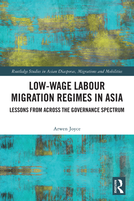 Low-Wage Labour Migration Regimes in Asia: Lessons from Across the Governance Spectrum