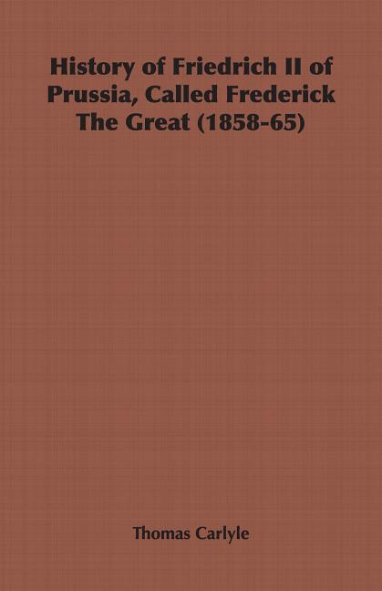 History of Friedrich II of Prussia, Called Frederick The Great (1858-65)