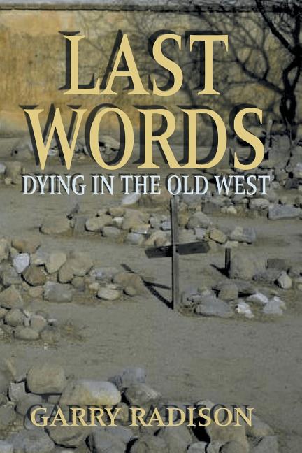 Last Words: Dying in the Old West