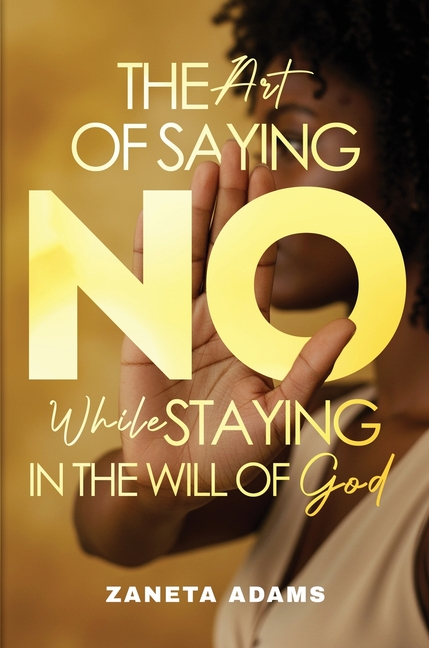 The Art of Saying No While Staying in the Will of God