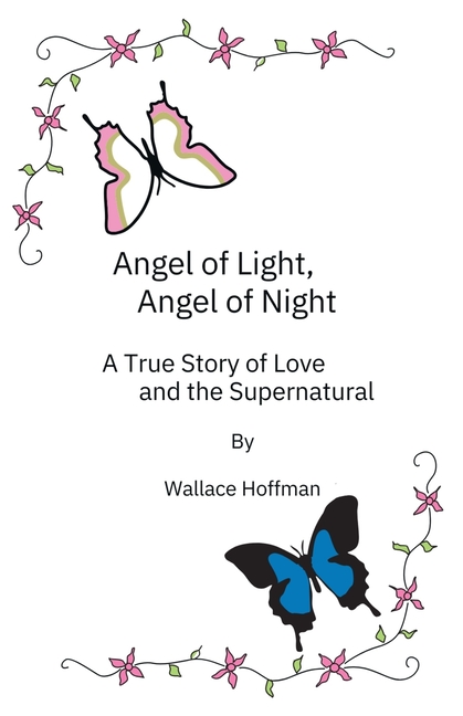 Angel of Light, Angel of Night: A True Story of Love and the Supernatural