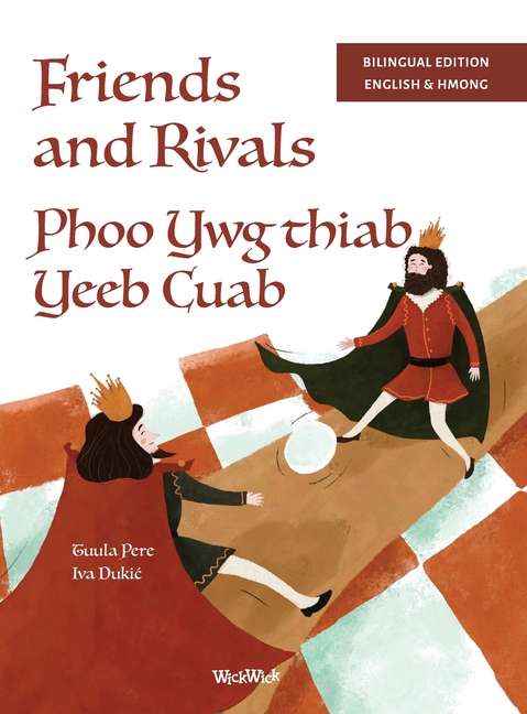 Friends and Rivals / Phoo Ywg thiab Yeeb Cuab: Bilingual English-Hmong Edition of Friends and Rivals