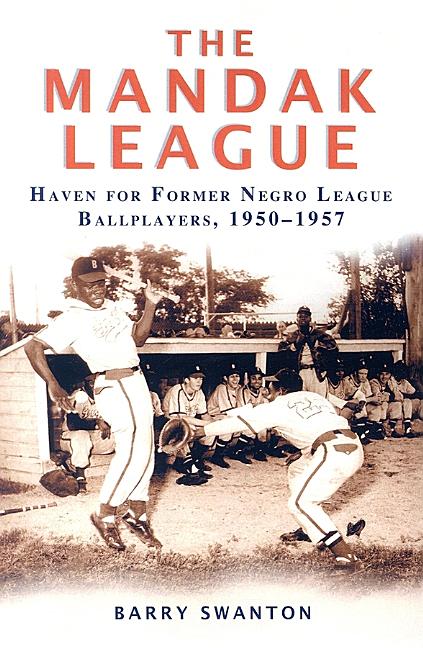 The ManDak League: Haven for Former Negro League Ballplayers, 1950-1957