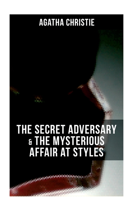 Agatha Christie: The Secret Adversary & The Mysterious Affair at Styles