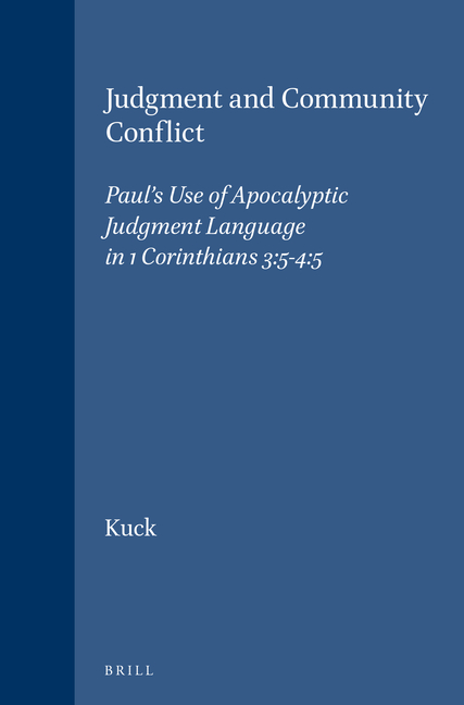 Judgment and Community Conflict: Paul's Use of Apocalyptic Judgment Language in 1 Corinthians 3:5-4:5