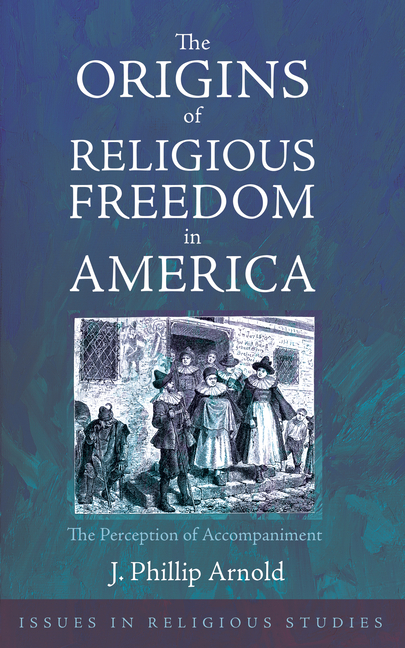 The Origins of Religious Freedom in America: The Perception of Accompaniment