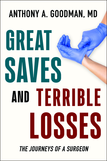Great Saves and Terrible Losses: The Journeys of a Surgeon