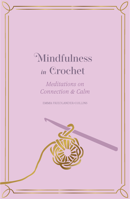 Mindfulness in Crochet: Meditations on Connection & Calm