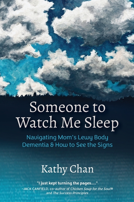 Someone to Watch Me Sleep: Navigating Mom's Lewy Body Dementia & How to See the Signs