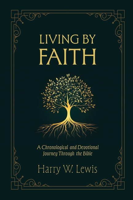 Living by Faith: A Chronological and Devotional Journey through the Bible