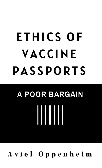Ethics of Vaccine Passports: A Poor Bargain