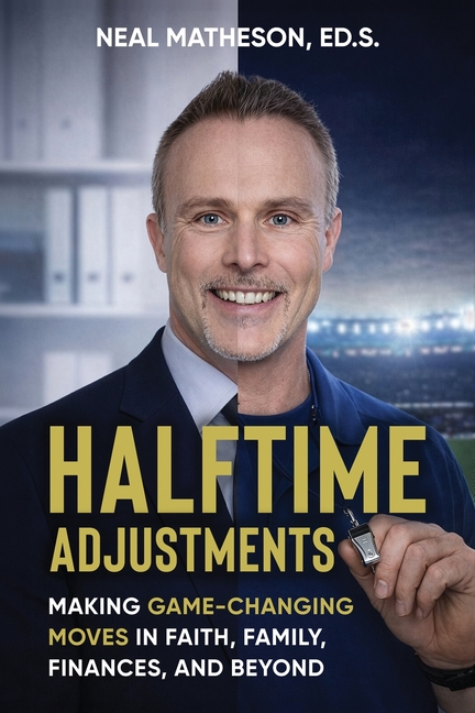 Halftime Adjustments: Making Game-Changing Moves in Faith, Family, Finances, and Beyond
