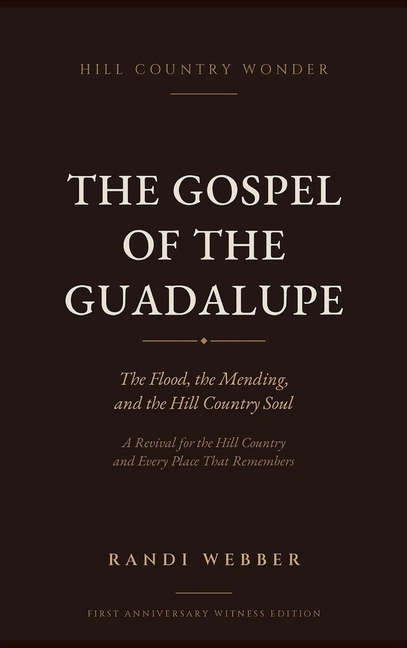 The Gospel of the Guadalupe: The Flood, the Mending, and the Hill Country Soul